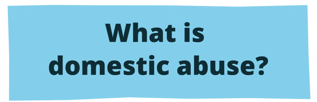 What is domestic abuse?