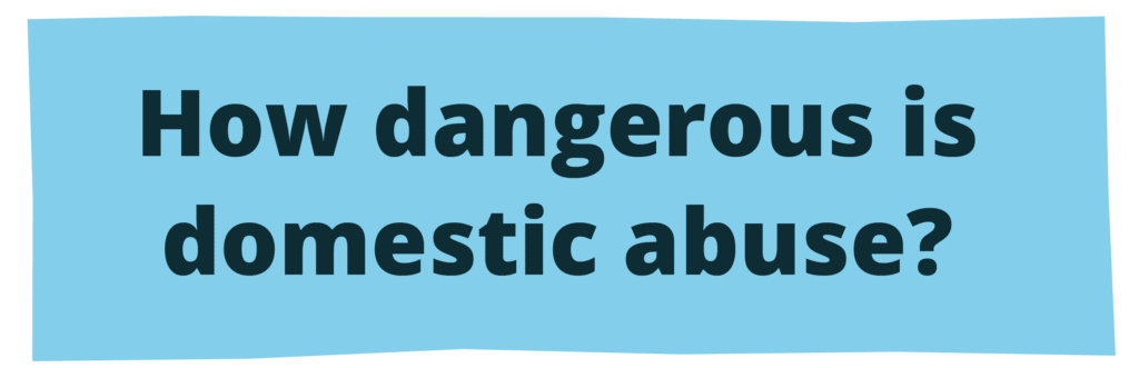 How dangerous is domestic abuse?