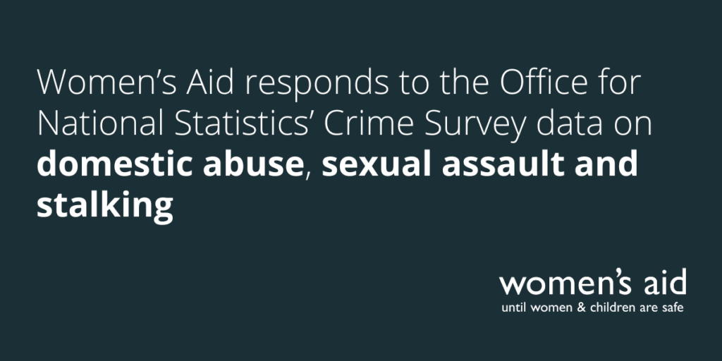 Women's Aid responds to the Office for National Statistics' Crime Survey data on domestic abuse, sexual assault and stalking