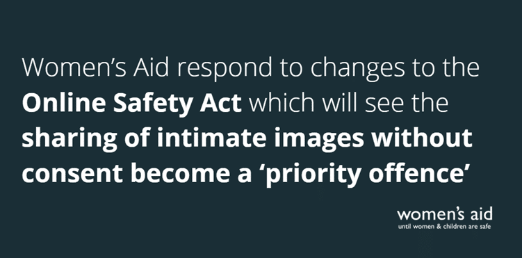 Women’s Aid respond to changes to the Online Safety Act which will see the sharing of intimate images without consent become a ‘priority offence’