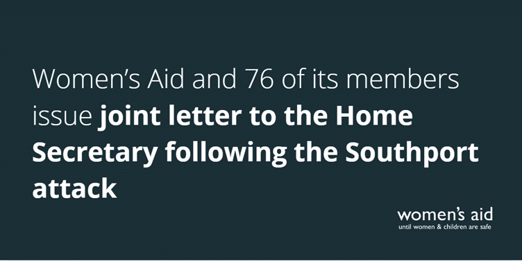 Women's Aid and 76 of its members issue joint letter to the Home Secretary following the Southport attack