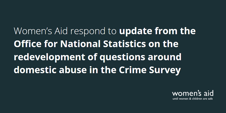 Women's Aid respond to update from the Office for National Statistics on the redevelopment of questions around domestic abuse in the Crime Survey