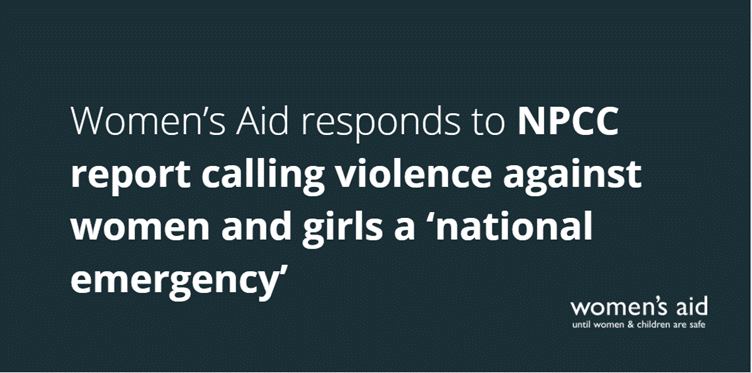 Women's Aid responds to NPCC report calling violence against women and girls a 'national emergency'