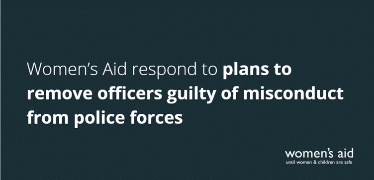 Women's Aid respond to plans to remove officers guilty of misconduct from police forces