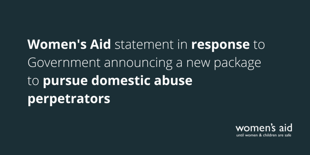 Women's Aid statement in response to Government announcing a new package to pursue domestic abuse perpetrators