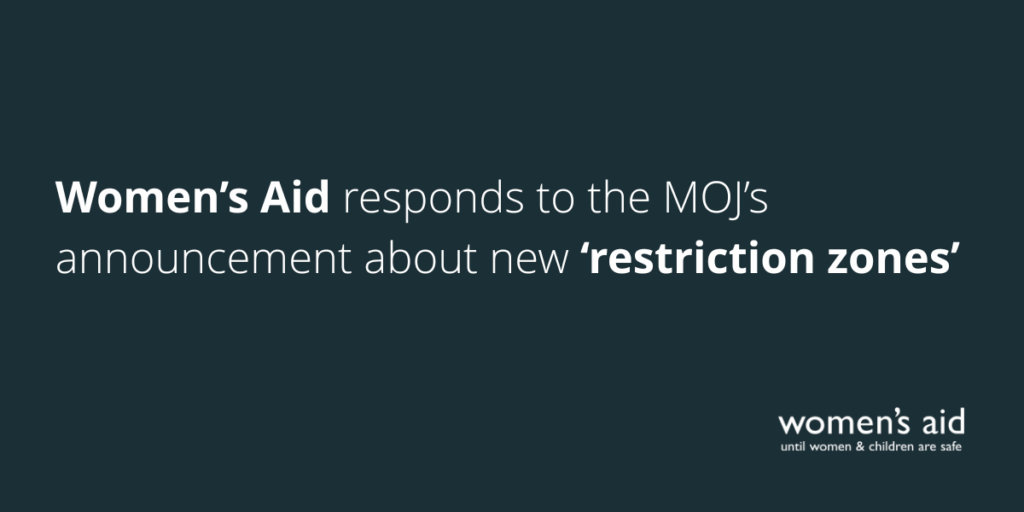 Women's Aid responds to the MOJ's announcement about new 'restriction zones'