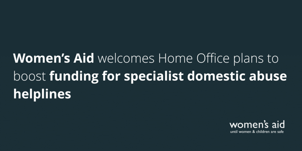 Women's Aid welcome Home Office plans to boost funding for specialist domestic abuse helplines