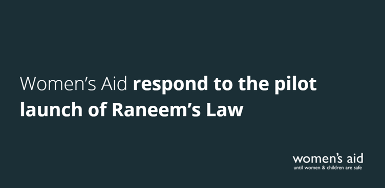 Women's Aid respond to the pilot launch of Raneem's Law