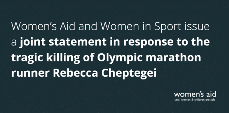 Women’s Aid and Women in Sport issue a joint statement in response to the tragic killing of Olympic runner Rebecca Cheptegei