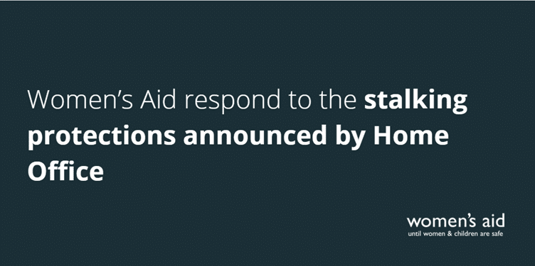 Women's Aid respond to the stalking protections announced by Home Office